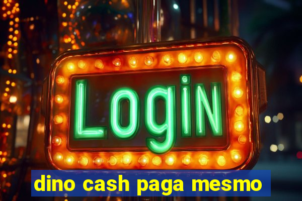 dino cash paga mesmo