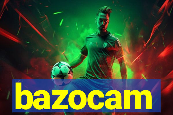 bazocam