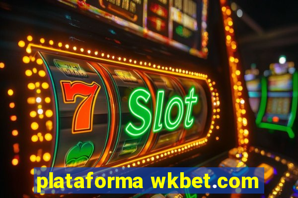 plataforma wkbet.com