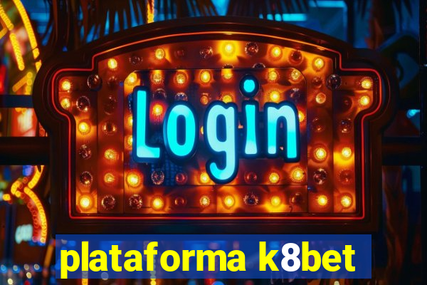 plataforma k8bet