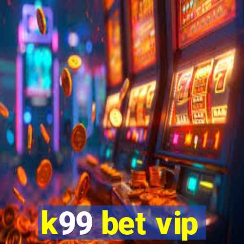 k99 bet vip