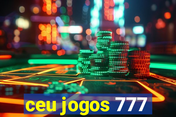 ceu jogos 777