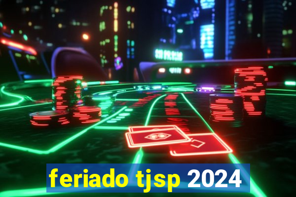 feriado tjsp 2024