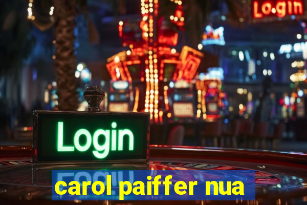 carol paiffer nua