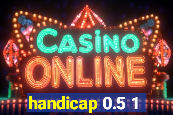 handicap 0.5 1