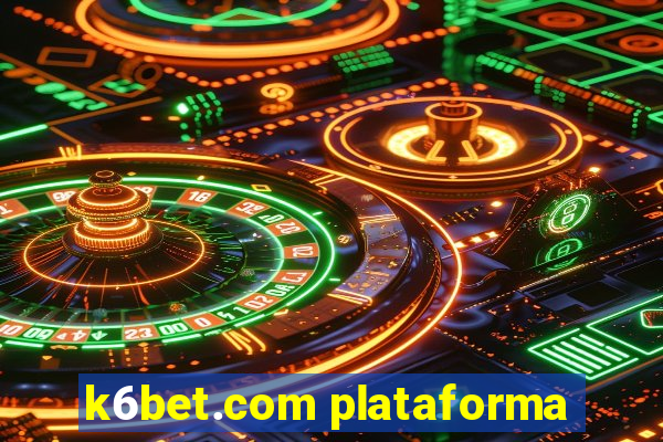 k6bet.com plataforma