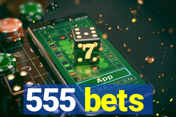 555 bets