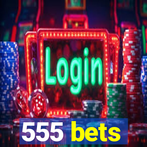 555 bets