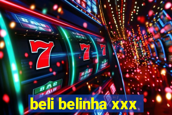 beli belinha xxx