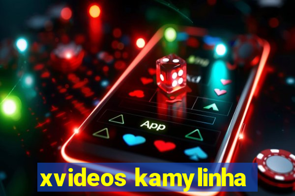 xvideos kamylinha