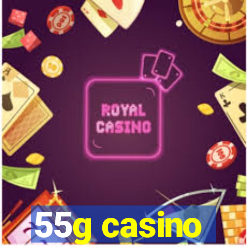 55g casino