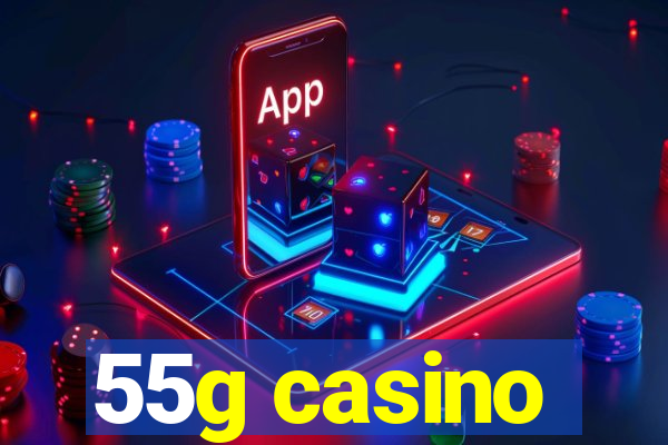 55g casino