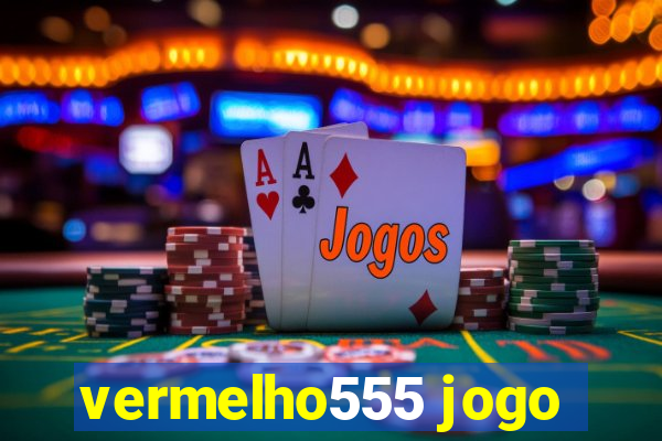 vermelho555 jogo