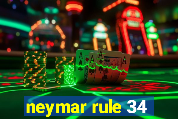 neymar rule 34