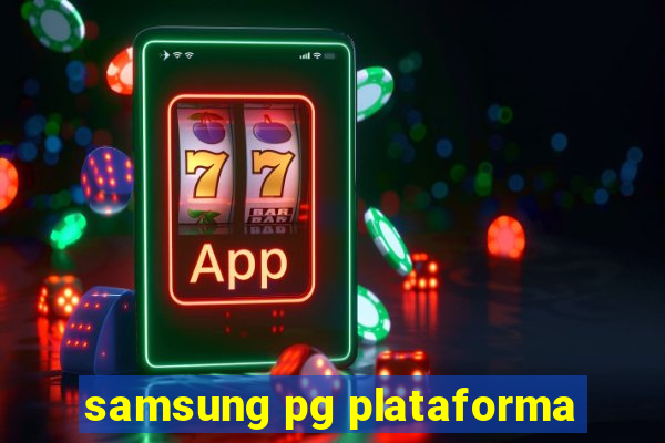 samsung pg plataforma