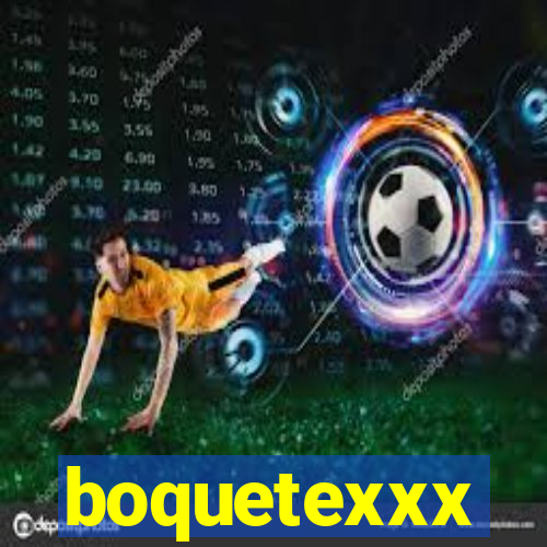 boquetexxx