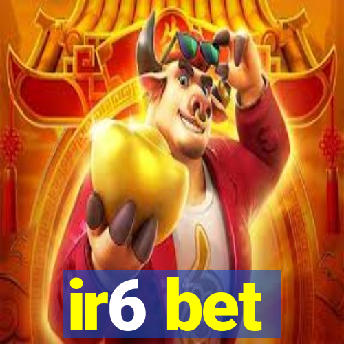 ir6 bet