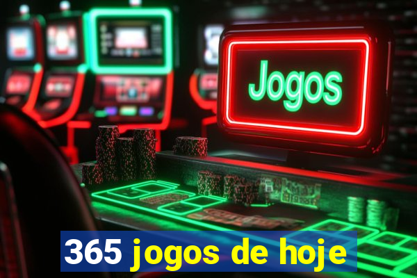 365 jogos de hoje