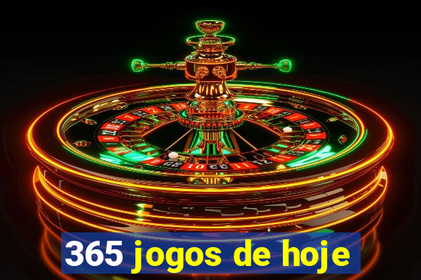 365 jogos de hoje