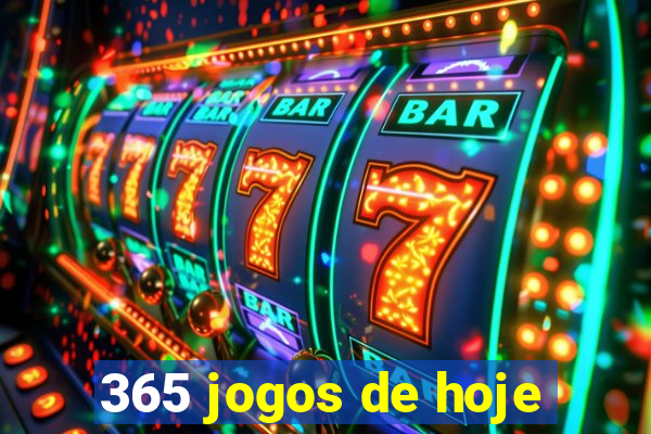 365 jogos de hoje