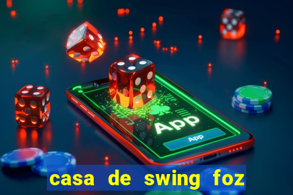 casa de swing foz do iguaçu