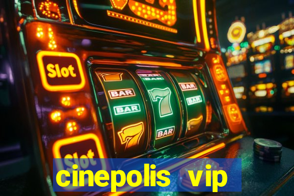 cinepolis vip parque shopping