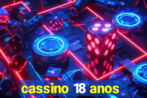 cassino 18 anos