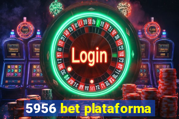 5956 bet plataforma