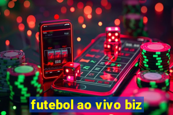 futebol ao vivo biz