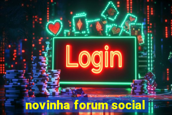 novinha forum social