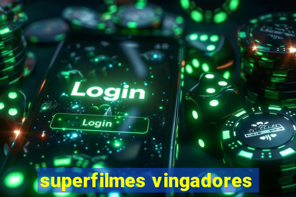 superfilmes vingadores