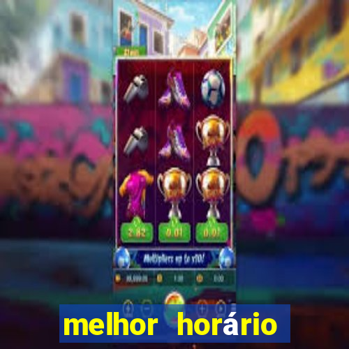 melhor horário para jogar fortune tiger de tarde