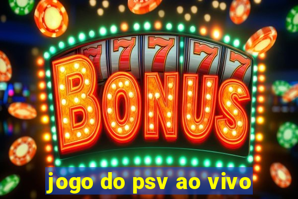 jogo do psv ao vivo