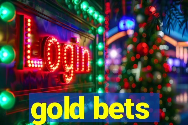 gold bets