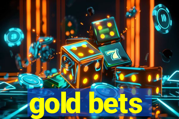 gold bets