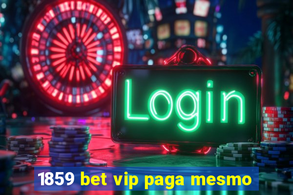 1859 bet vip paga mesmo