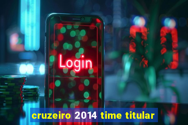 cruzeiro 2014 time titular