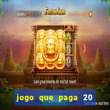 jogo que paga 20 reais para se cadastrar