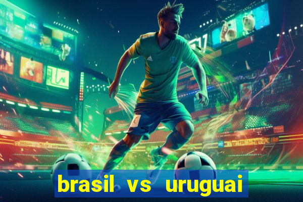 brasil vs uruguai ao vivo multicanais