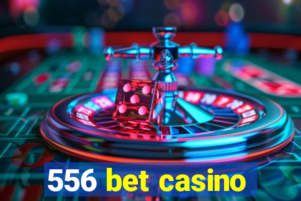 556 bet casino