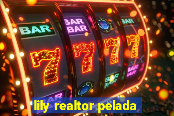 lily realtor pelada