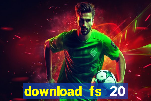 download fs 20 dinheiro infinito