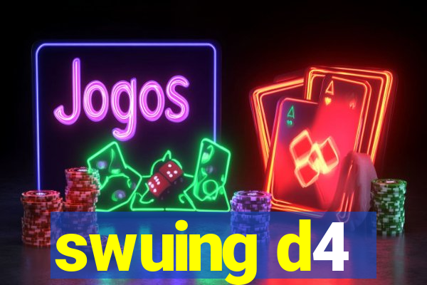 swuing d4