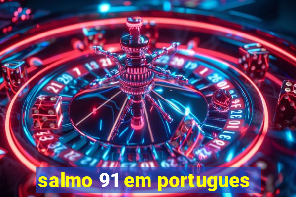 salmo 91 em portugues