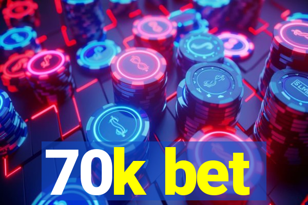 70k bet