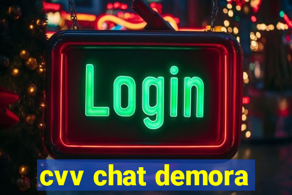 cvv chat demora