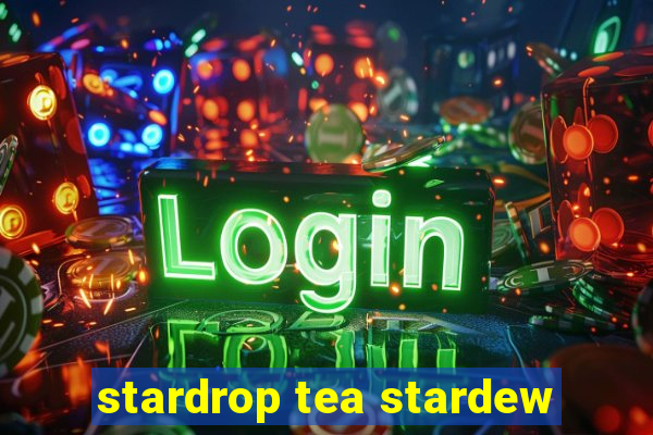 stardrop tea stardew