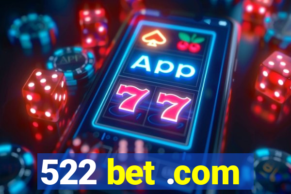 522 bet .com