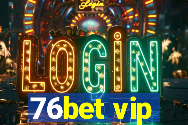 76bet vip