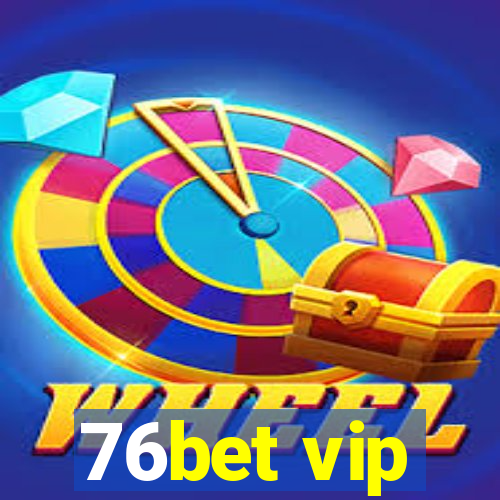 76bet vip